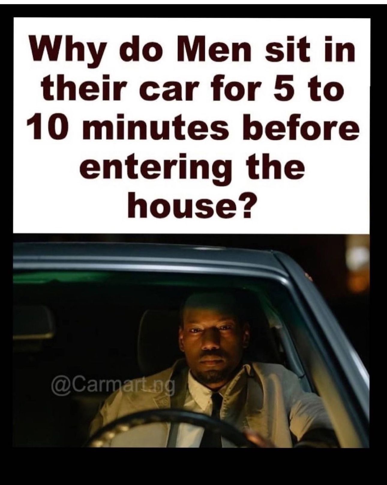 Why do Men sit in their car for 5 to 10 minutes before entering the house?